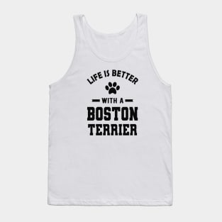 Boston Terrier Dog - Life is better with a boston terrier Tank Top
